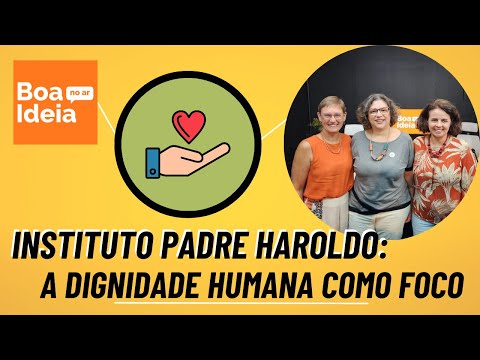 Instituto Pe Haroldo: a dignidade humana como foco!