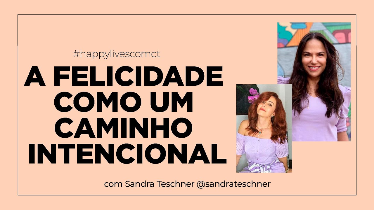 Felicidade como um caminho intencional I Cris Tamer e Sandra Teschner
