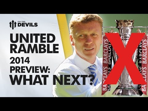 Manchester United 2014 Preview | UNITED RAMBLE | Ep 3 - 2 of 2