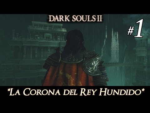 Dark Souls II - *DLC Corona Hundida* - 01 - La Puerta se Abre - PC Full HD 1080p