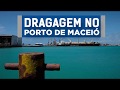 Autorização da dragagem do Porto de Maceió Autorização da dragagem do Porto de Maceió