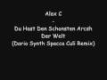 videos de Alex C - Du Hast Den Schonsten Arcsh Der Welt (Dario Synth Spacca Culi Remix)
