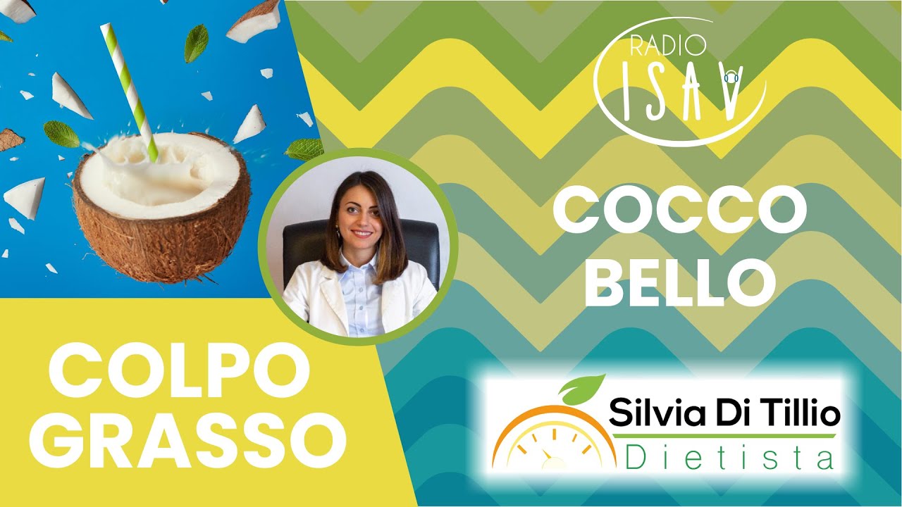 RADIO ISAV | Colpo Grasso - Dietista Silvia Di Tillio | COCCO BELLO
