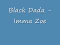 Black Dada Imma Zoe Official Music Video and Lyrics
