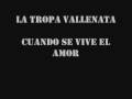 La Tropa Vallenata - Cuando Se Vive el Amor