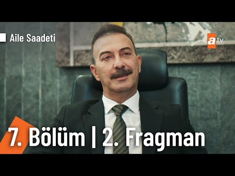 Aile Saadeti 7. Bölüm 2. Fragmanı                                                                                                                                                                                                                         