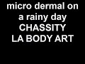 micro dermal on a rainy day CHASSITY LA BODY ART