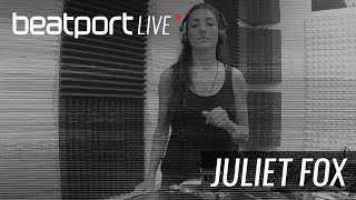 Juliet Fox - Live @ Beatport Live #24 2018