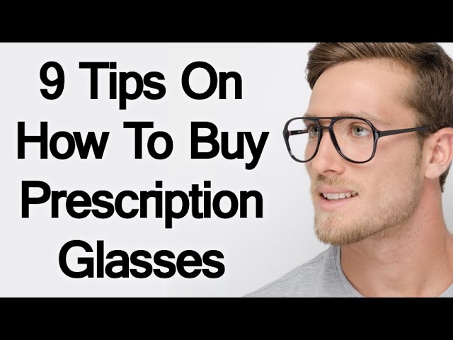 9 Tips On How To Buy Prescription Glasses