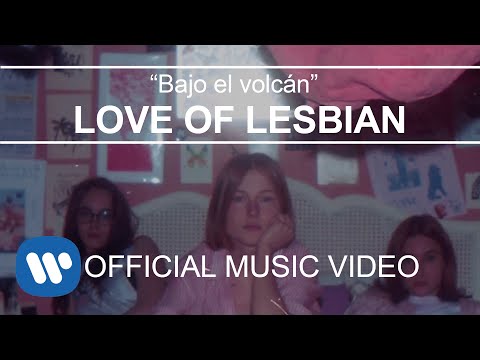 Bajo el volcán Love Of Lesbian