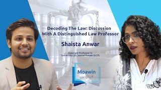 Decoding The Law: Discussion With A Distinguished Professor | Shaista Anwar | Moawin.pk