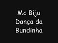 Dança da Bundinha - Mc Biju Dança da Bundinha - Mc Biju