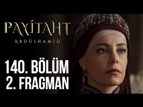 Payitaht Abdülhamid 140. Bölüm 2. Fragmanı                                                                                                                                                                                                                