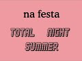comercial da festa total summer night que conta com as bandas deluxe trio + aive + hevo 84 (cwb) e ainda os djs guton & tobias + castilho & pj. dia 07 de dezembro de 2007 no espa�o marun (rua do catete, 124 - rio de janeiro). �s 22 hrs por r$ 10,00.
compare�am !!!