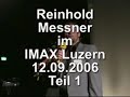 Reinhold Messner - Im IMAX Filmtheater Luzern (Teil 1)
