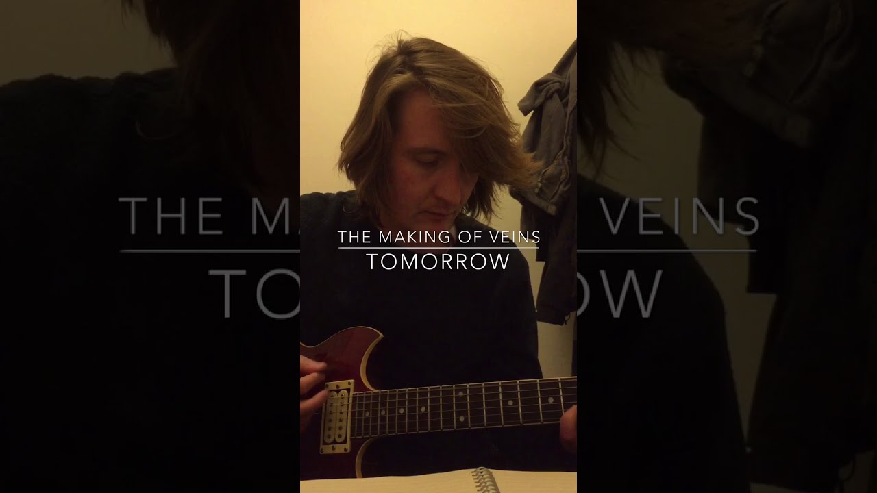 The Making Of Veins, Part 1 - Tomorrow