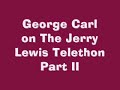 george carl on the jerry lewis telethon - this is part 2 of 2.