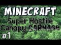 Minecraft - Super Hostile Canopy Carnage Part 1