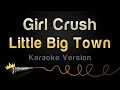 Little Big Town - Girl Crush (Karaoke Version) Little Big Town - Girl Crush (Karaoke Version)