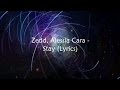 Zedd, Alessia Cara - Stay (Lyrics)