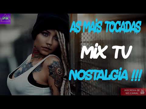 As Mais Tocadas MIX TV - Nostalgia Prt 1