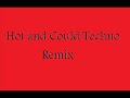 Hot and Could Techno Remix