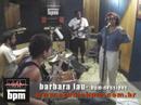 BPM Sessions - B�rbara Lau - Unchain My Heart