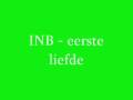 INB - eerste liefde (+ songtekst nieuwe mixtape je krijgt mij en nix anders)