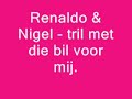 Songtekst Nigel &amp; Renaldo - Tril met die bil