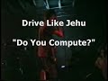 Drive Like Jehu "Do You Compute"