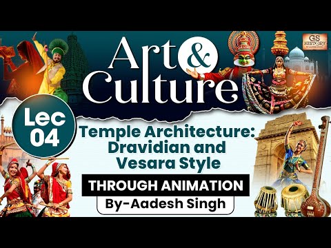 Complete Art & Culture | Lec- 4: Temple Architecture: Dravidian and Vesara Style | UPSC | GS History