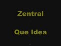 Zentral Que Idea