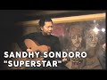 Sandhy Sondoro Superstar (How Could We Not Love) Official Music Video and Lyrics