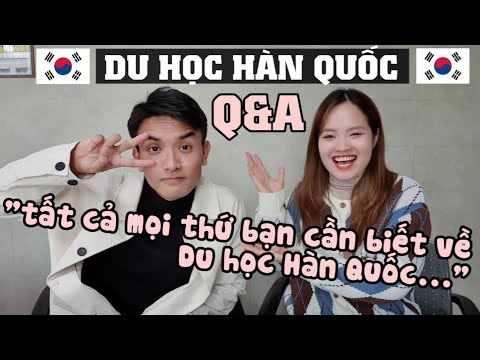 Q&A Du học Hàn Quốc - Có gì ???