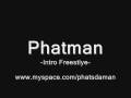 videos de Phatman- Intro Freestyle