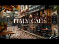 ITALY CAFE SHOP AMBIENCE ☕ OUTDOOR CAFE VIBES & SMOOTH BOSSA NOVA ..
