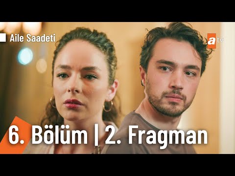 Aile Saadeti 6. Bölüm 2. Fragmanı                                                                                                                                                                                                                         