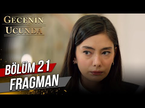 Gecenin Ucunda 21. Bölüm Fragmanı                                                                                                                                                                                                                         