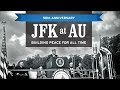 JFK at AU: Building Peace for All Time
