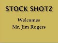 Legendary Investor Mr. Jim Rogers On STOCK SHOTZ May 13,2008 Legendary Investor Mr. Jim Rogers On STOCK SHOTZ May 13,2008