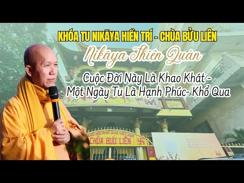 NIKAYA Thiền Quán - Cuộc Đời Này Là Khao Khát - Một Ngày Tu Là Hạnh Phúc- Khổ Qua
