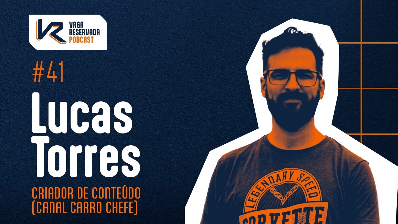 Ele criou um dos maiores canais de carros do Brasil! Lucas Torres (Carro Chefe) | Vaga #041