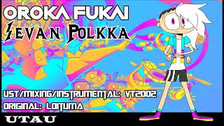 【UTAUカバー】Ievan Polkka「2022 version」【Oroka Fukai】