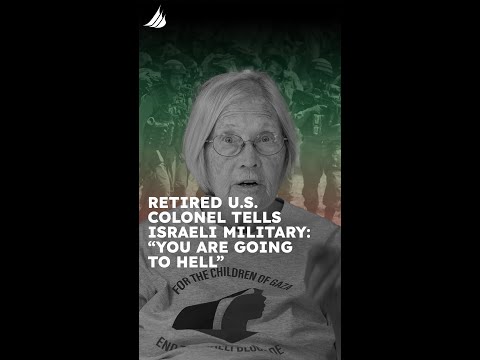 Retired U.S. Colonel Tells Israeli Military: "You Are Going To Hell"