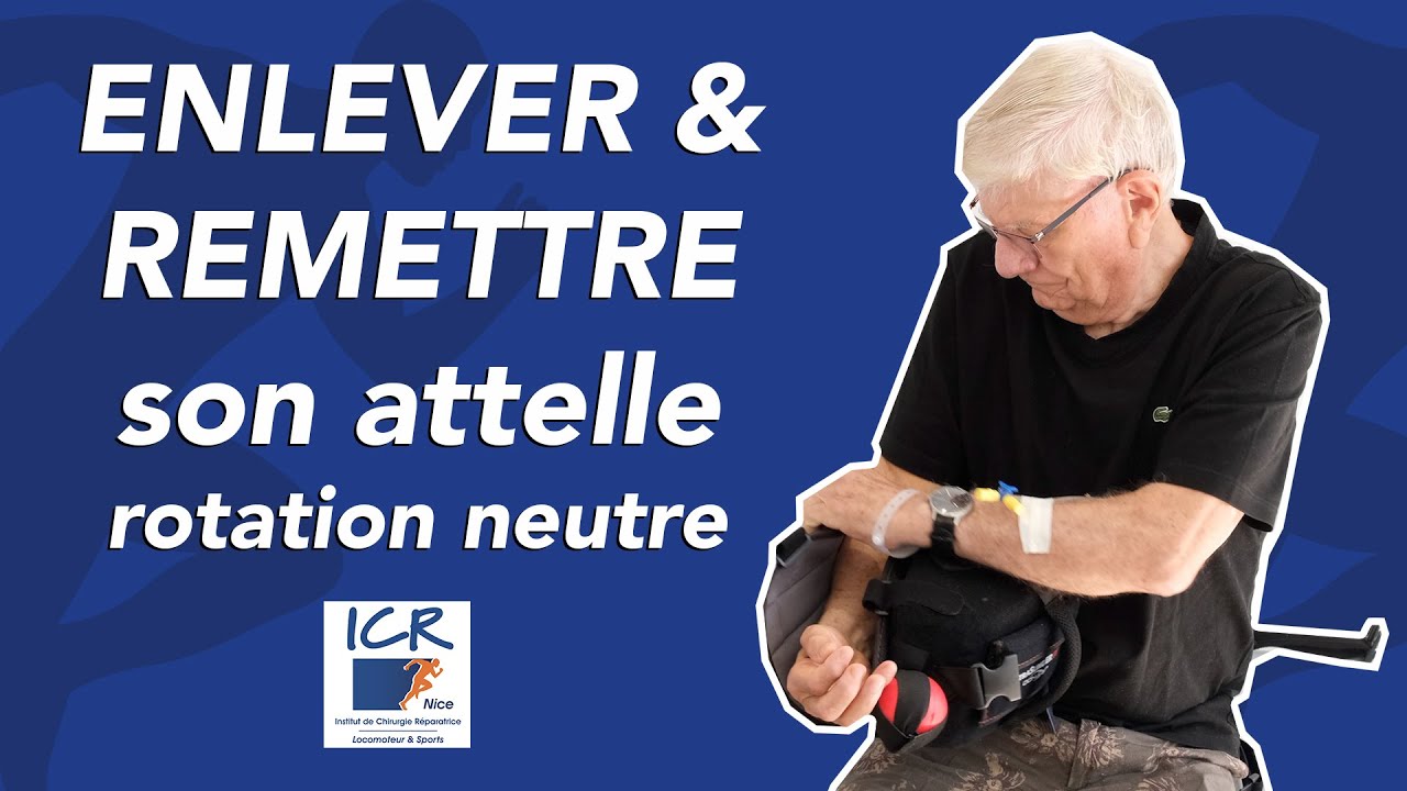 Enlever et remettre son attelle (rotation neutre)