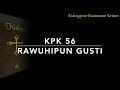 KPK 56 Rawuhipun Gusti