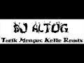 Dj Altu? Vs. Tar?k Men?��-Kelle [ Remix = www.djaltug.biz ]