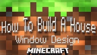 12 Window Design Ideas In Minecraft Minecraftvideos Tv