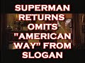 SUPERMAN RETURNS WITHOUT THE AMERICAN WAY