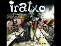 iratxo – IRATXO, CARITA DE MENTIRA con KUTXI ROMERO MAREA, AMOR Y OTR
